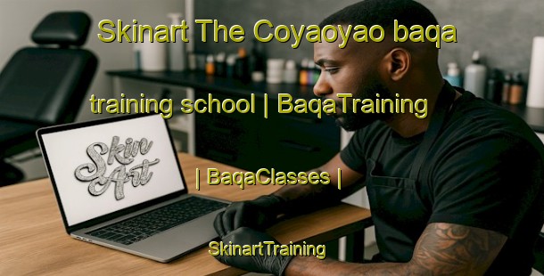 Skinart The Coyaoyao baqa training school | BaqaTraining | BaqaClasses | SkinartTraining-Philippines